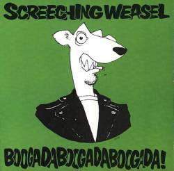 Screeching Weasel : Boogadaboogadaboogada!